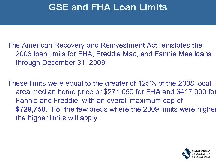 GSE and FHA Loan Limits The American Recovery and Reinvestment Act reinstates the 2008