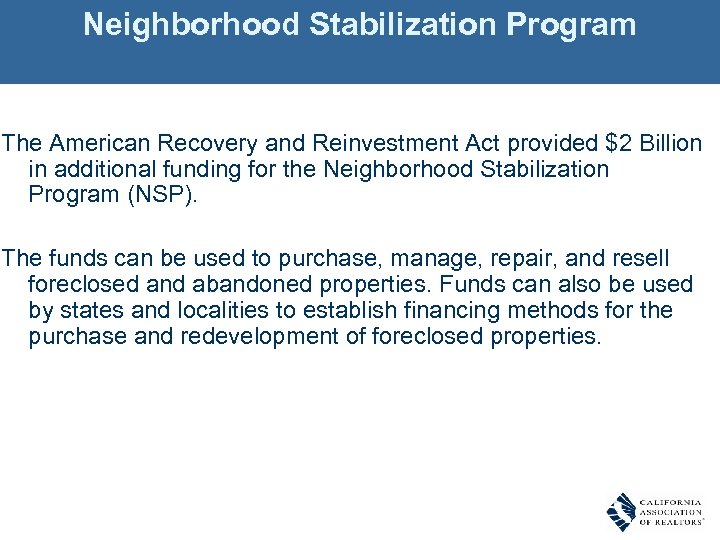 Neighborhood Stabilization Program The American Recovery and Reinvestment Act provided $2 Billion in additional
