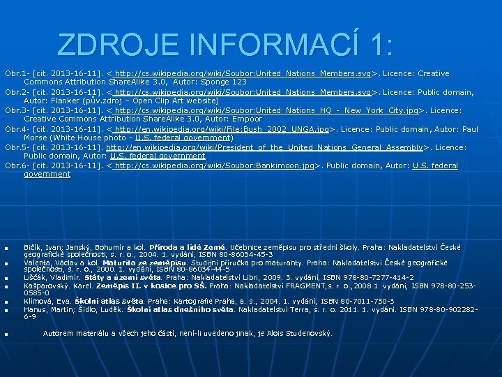 ZDROJE INFORMACÍ 1: Obr. 1 - [cit. 2013 -16 -11]. < http: //cs. wikipedia.