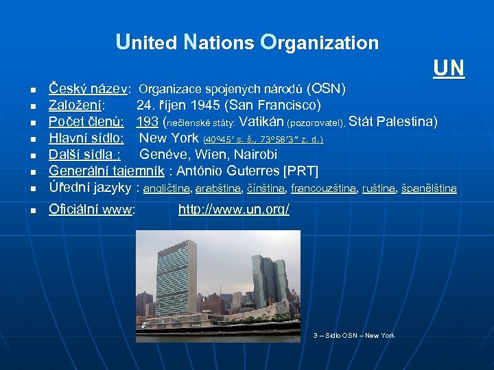 United Nations Organization UN n Český název: Organizace spojených národů (OSN) Založení: 24. říjen