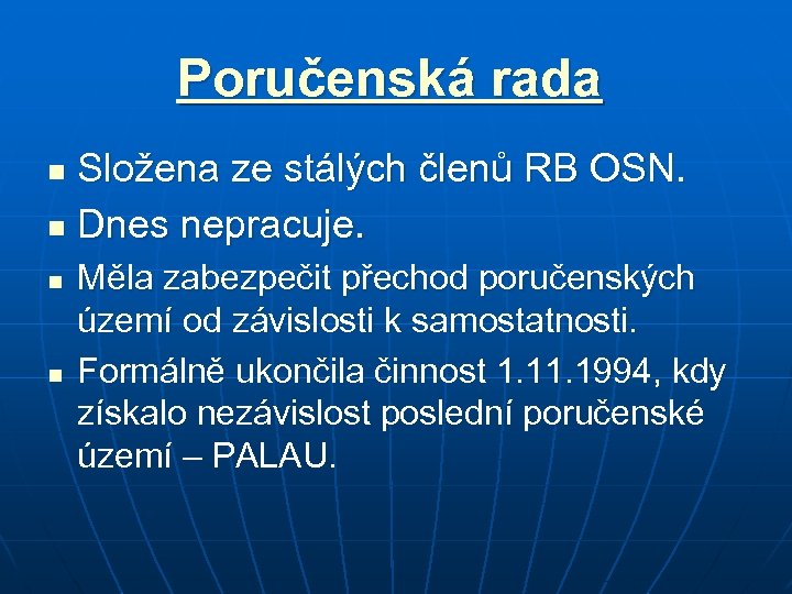 Poručenská rada Složena ze stálých členů RB OSN. n Dnes nepracuje. n n n