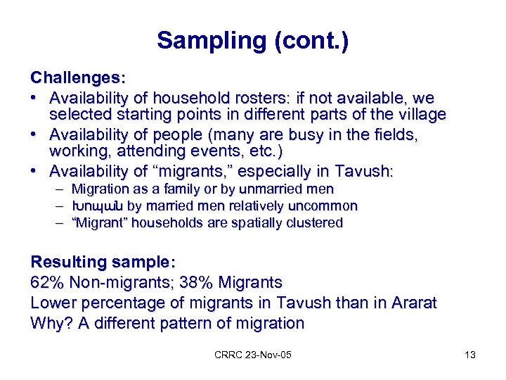 Sampling (cont. ) Challenges: • Availability of household rosters: if not available, we selected