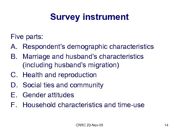 Survey instrument Five parts: A. Respondent’s demographic characteristics B. Marriage and husband’s characteristics (including