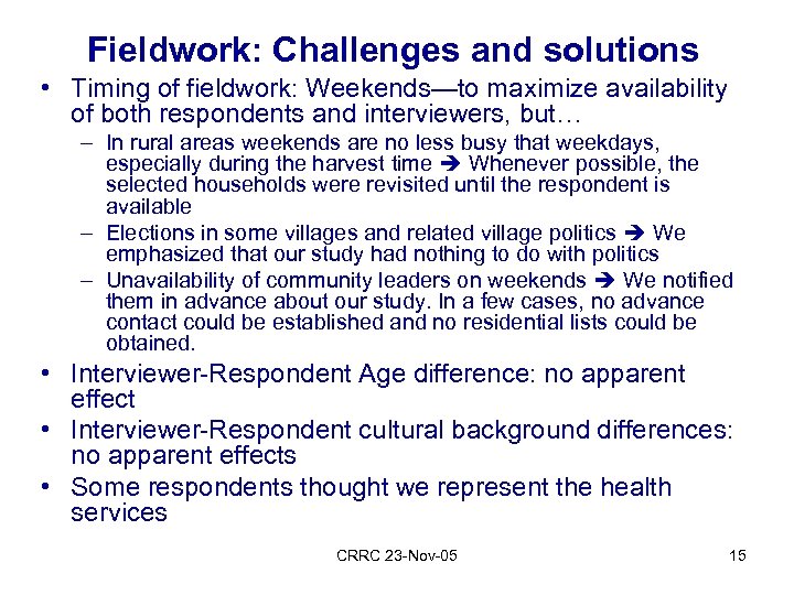 Fieldwork: Challenges and solutions • Timing of fieldwork: Weekends—to maximize availability of both respondents