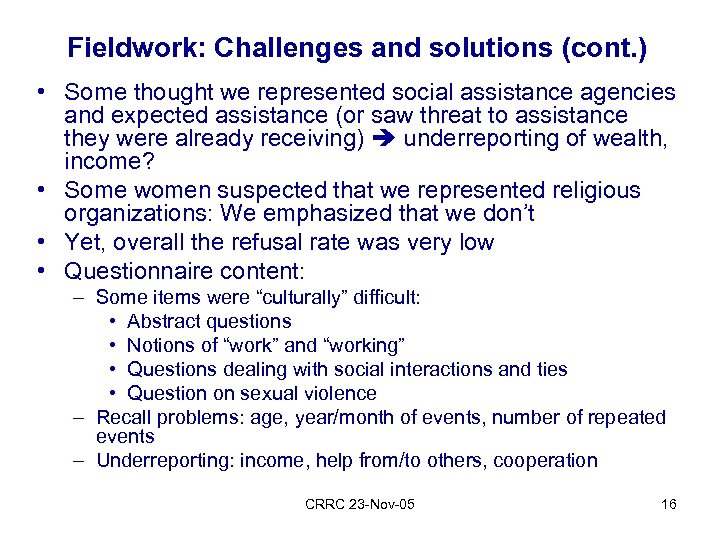 Fieldwork: Challenges and solutions (cont. ) • Some thought we represented social assistance agencies