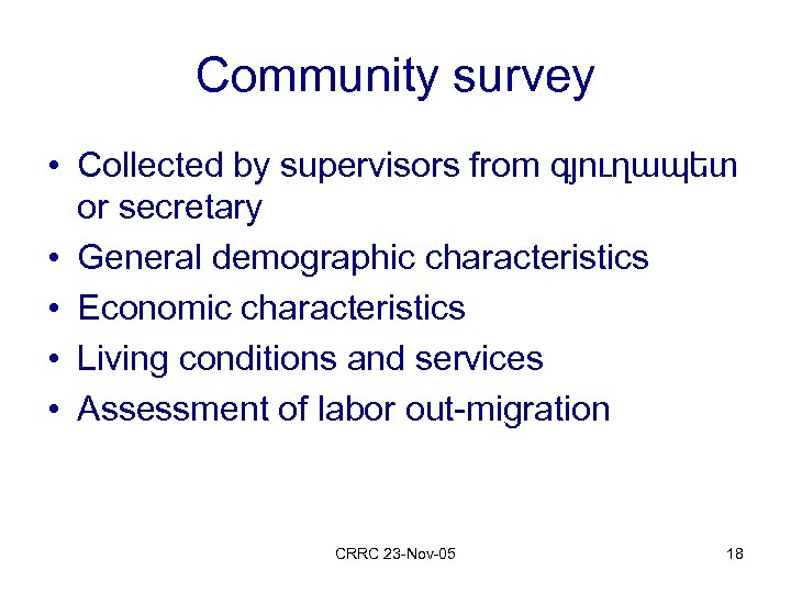 Community survey • Collected by supervisors from գյուղապետ or secretary • General demographic characteristics