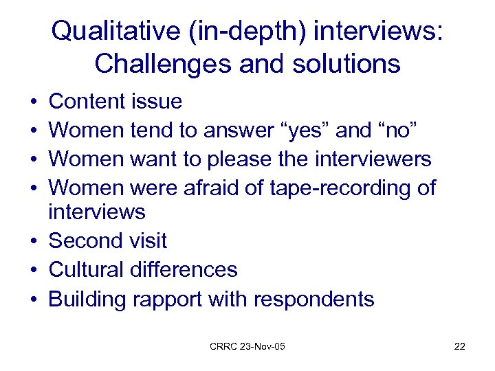 Qualitative (in-depth) interviews: Challenges and solutions • • Content issue Women tend to answer