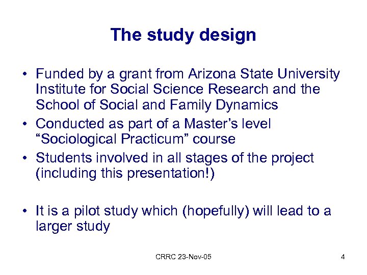 The study design • Funded by a grant from Arizona State University Institute for