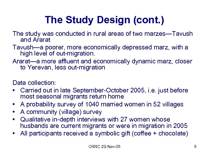 The Study Design (cont. ) The study was conducted in rural areas of two