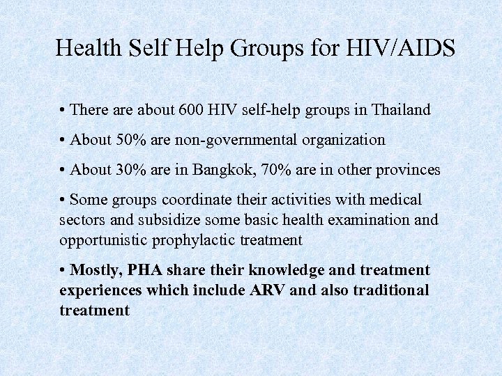 Health Self Help Groups for HIV/AIDS • There about 600 HIV self-help groups in