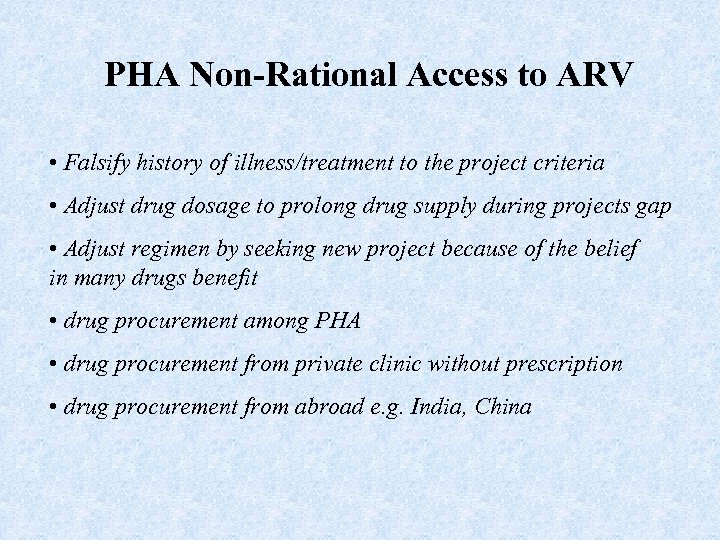 PHA Non-Rational Access to ARV • Falsify history of illness/treatment to the project criteria