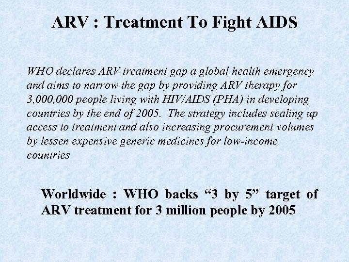 ARV : Treatment To Fight AIDS WHO declares ARV treatment gap a global health