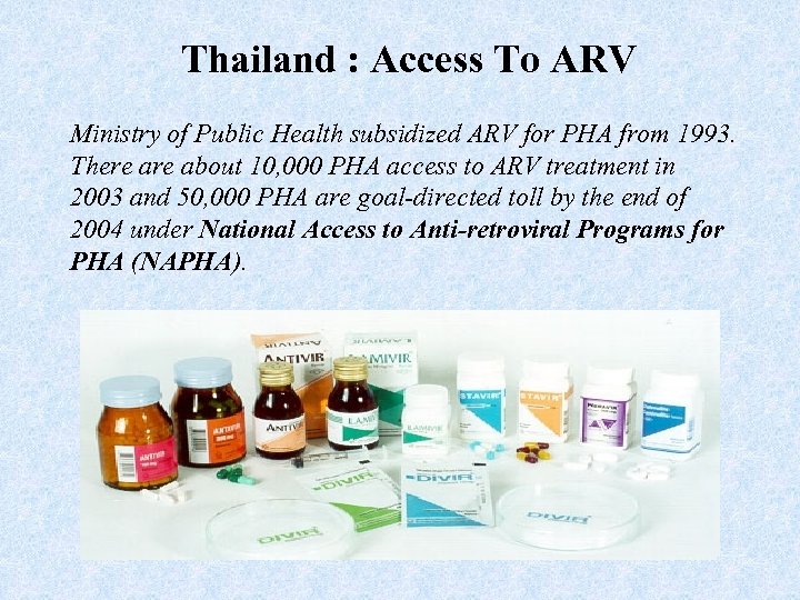 Thailand : Access To ARV Ministry of Public Health subsidized ARV for PHA from