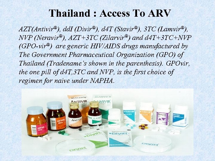 Thailand : Access To ARV AZT(Antivir®), dd. I (Divir®), d 4 T (Stavir®), 3