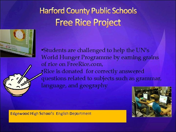 Harford County Public Schools Free Rice Project • Students are challenged to help the