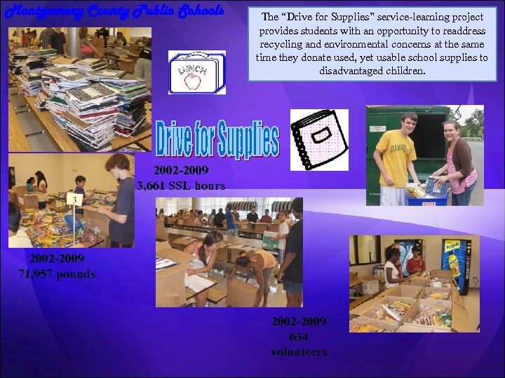Montgomery County Public Schools The “Drive for Supplies” service-learning project provides students with an