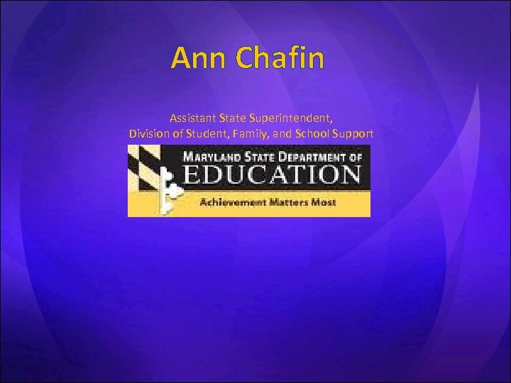 Ann Chafin Assistant State Superintendent, Division of Student, Family, and School Support 