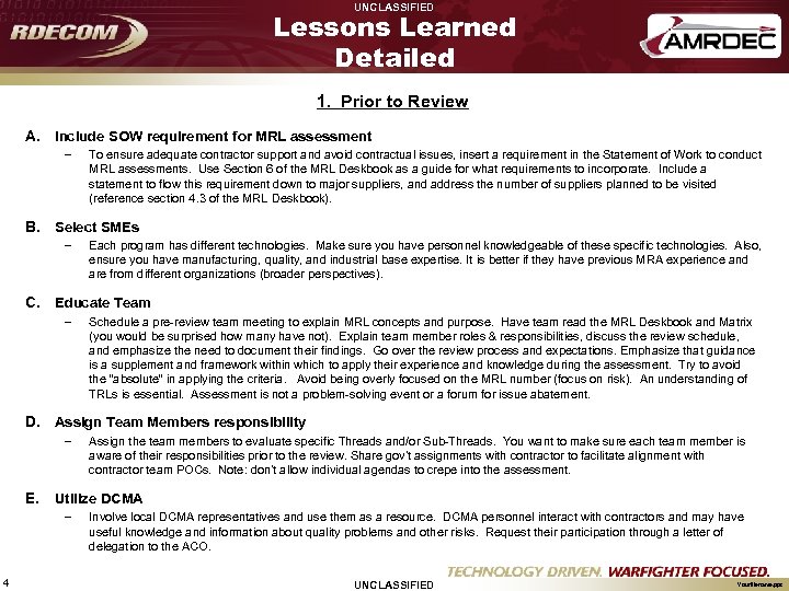 UNCLASSIFIED Lessons Learned Detailed 1. Prior to Review A. Include SOW requirement for MRL