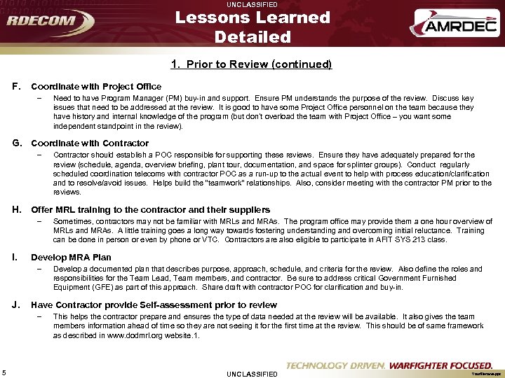 UNCLASSIFIED Lessons Learned Detailed 1. Prior to Review (continued) F. Coordinate with Project Office