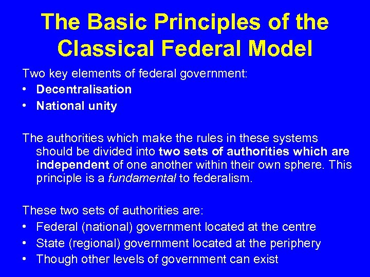 The Basic Principles of the Classical Federal Model Two key elements of federal government: