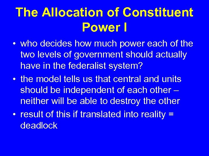 The Allocation of Constituent Power I • who decides how much power each of