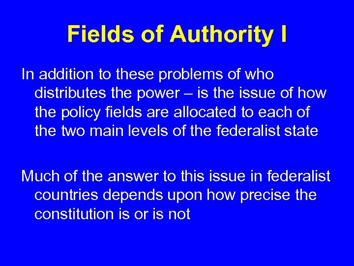 Fields of Authority I In addition to these problems of who distributes the power