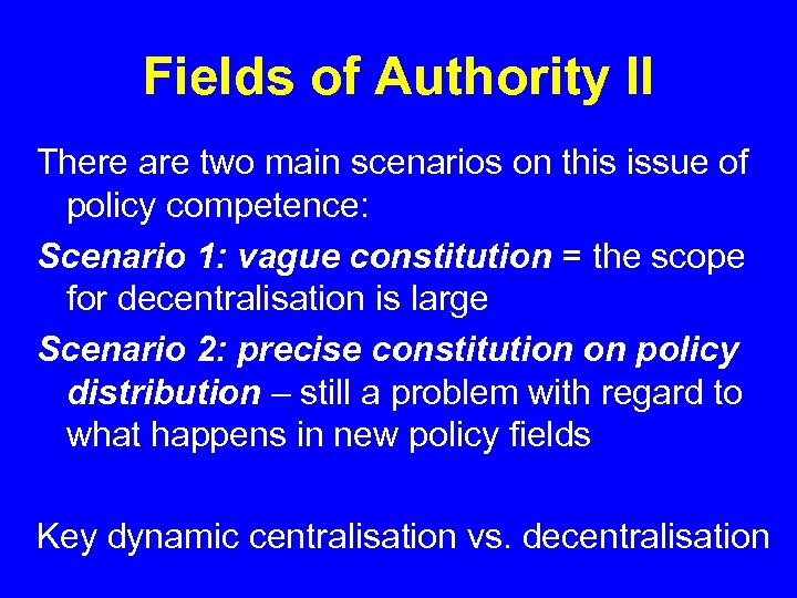 Fields of Authority II There are two main scenarios on this issue of policy