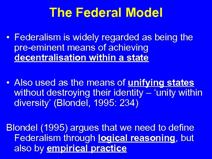 The Federal Model • Federalism is widely regarded as being the pre-eminent means of