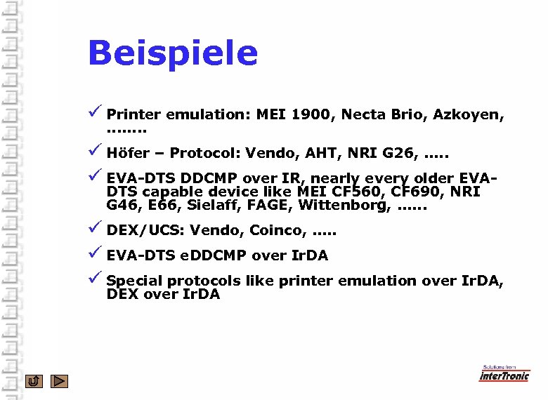 Beispiele ü Printer emulation: MEI 1900, Necta Brio, Azkoyen, . . . . ü