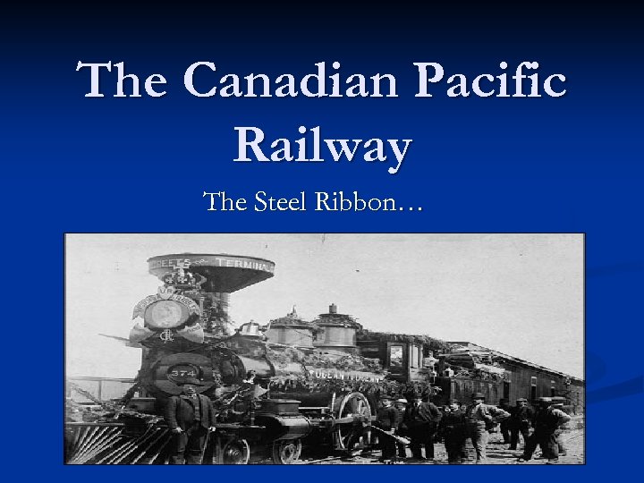 The Canadian Pacific Railway The Steel Ribbon… 