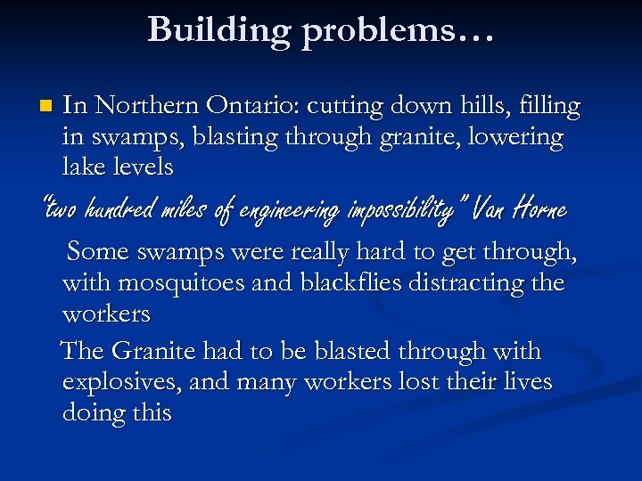 Building problems… n In Northern Ontario: cutting down hills, filling in swamps, blasting through