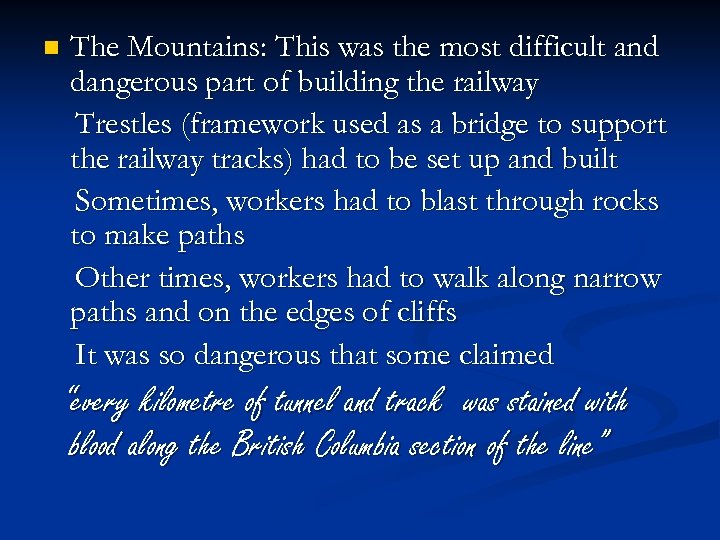 n The Mountains: This was the most difficult and dangerous part of building the