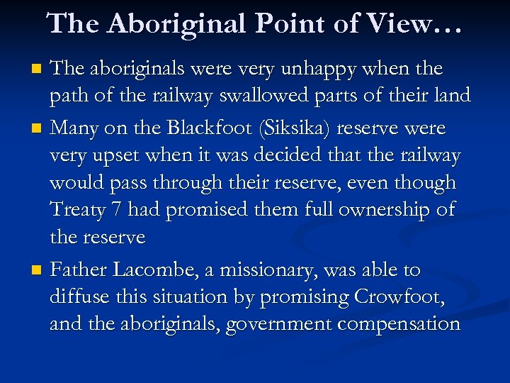 The Aboriginal Point of View… The aboriginals were very unhappy when the path of