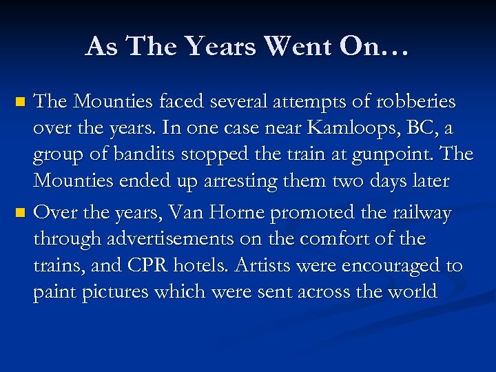 As The Years Went On… The Mounties faced several attempts of robberies over the