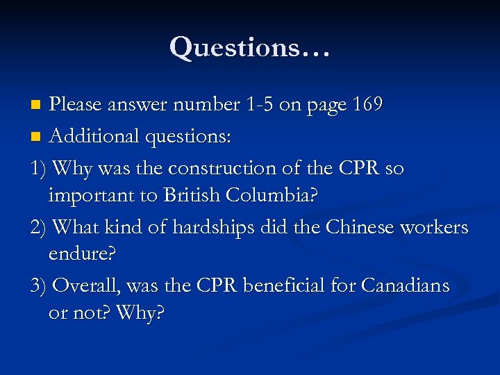 Questions… Please answer number 1 -5 on page 169 n Additional questions: 1) Why