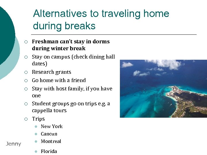 Alternatives to traveling home during breaks ¡ ¡ ¡ ¡ Freshman can't stay in