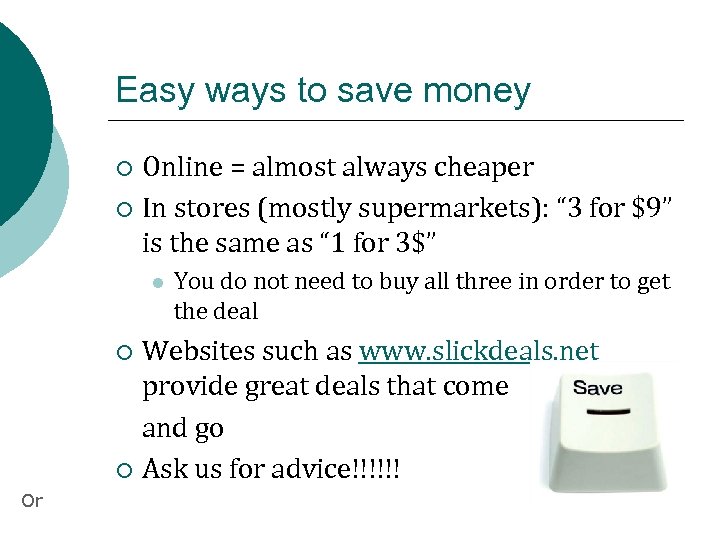 Easy ways to save money Online = almost always cheaper ¡ In stores (mostly