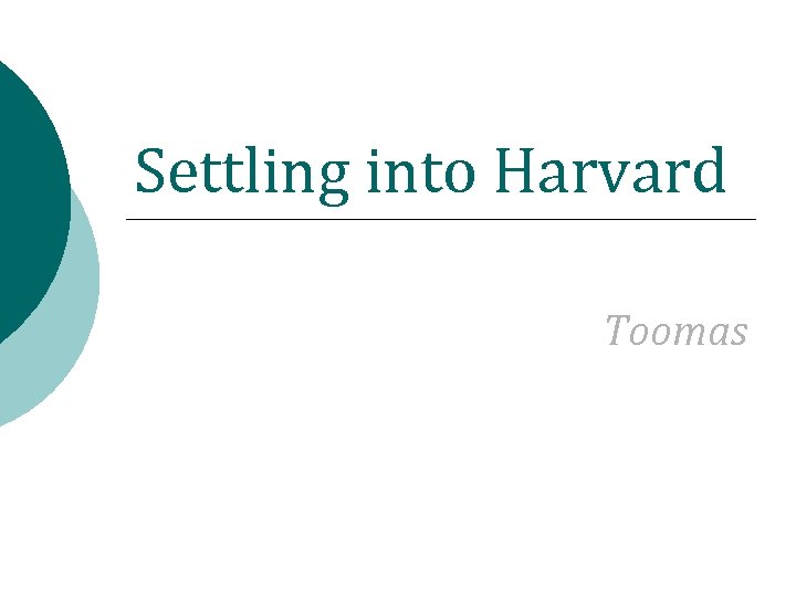 Settling into Harvard Toomas 