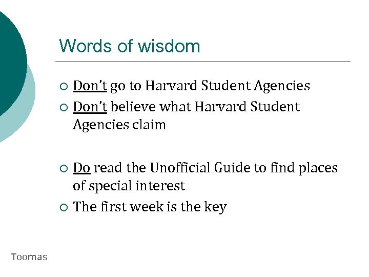 Words of wisdom Don’t go to Harvard Student Agencies ¡ Don’t believe what Harvard