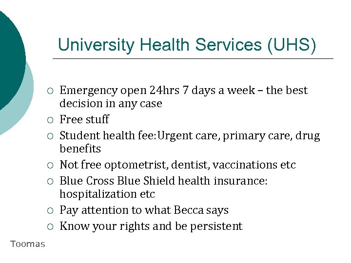 University Health Services (UHS) ¡ ¡ ¡ ¡ Toomas Emergency open 24 hrs 7