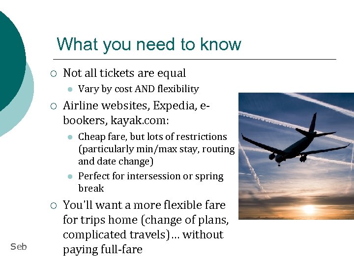 What you need to know ¡ Not all tickets are equal l ¡ Airline