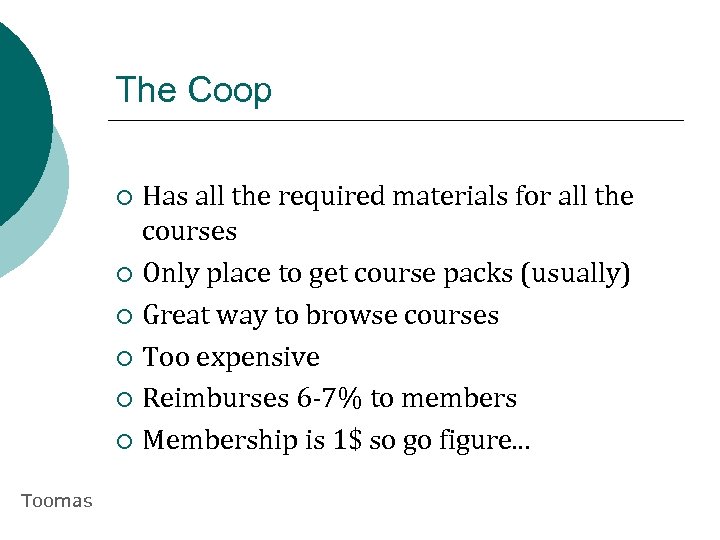 The Coop Has all the required materials for all the courses ¡ Only place