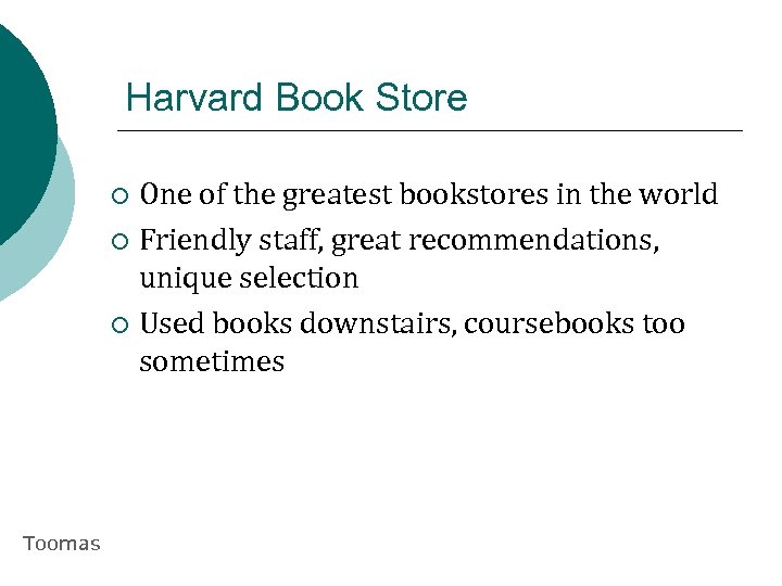 Harvard Book Store One of the greatest bookstores in the world ¡ Friendly staff,