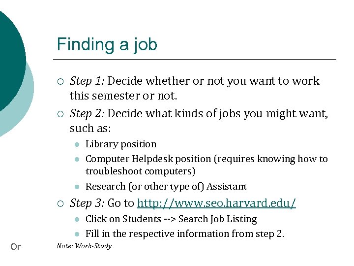 Finding a job ¡ ¡ Step 1: Decide whether or not you want to