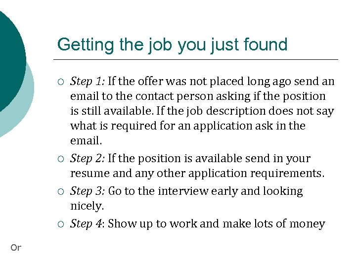 Getting the job you just found ¡ ¡ Or Step 1: If the offer