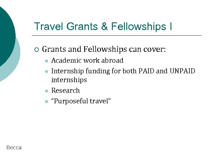 Travel Grants & Fellowships I ¡ Grants and Fellowships can cover: l l Becca