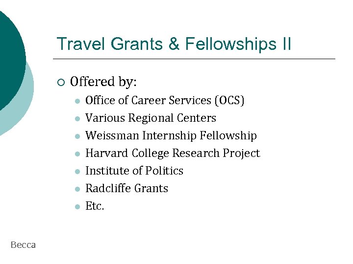 Travel Grants & Fellowships II ¡ Offered by: l l l l Becca Office