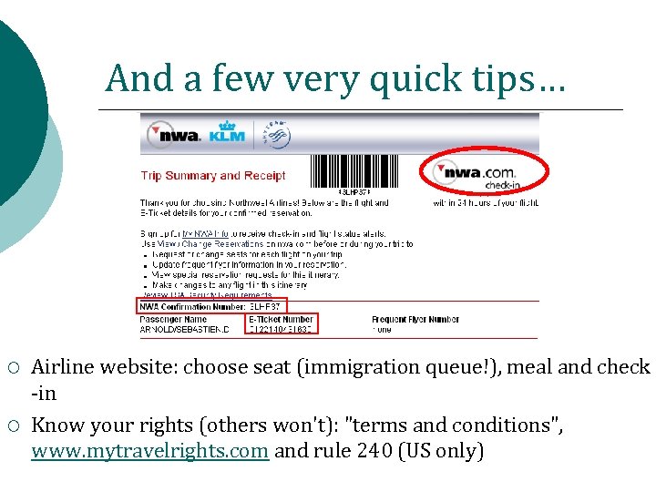 And a few very quick tips… ¡ ¡ Airline website: choose seat (immigration queue!),