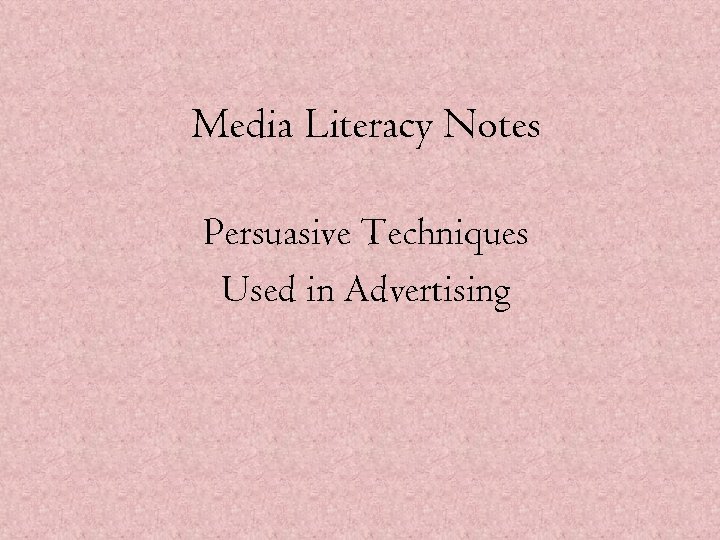 Media Literacy Notes Persuasive Techniques Used in Advertising 