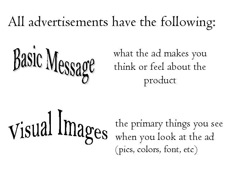All advertisements have the following: what the ad makes you think or feel about